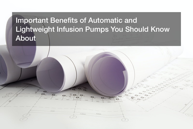 Important Benefits of Automatic and Lightweight Infusion Pumps You Should Know About