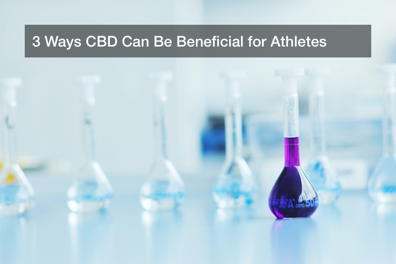 3 Ways CBD Can Be Beneficial for Athletes