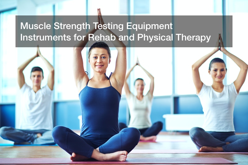 Muscle Strength Testing Equipment Instruments for Rehab and Physical Therapy