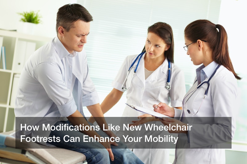 How Modifications Like New Wheelchair Footrests Can Enhance Your Mobility