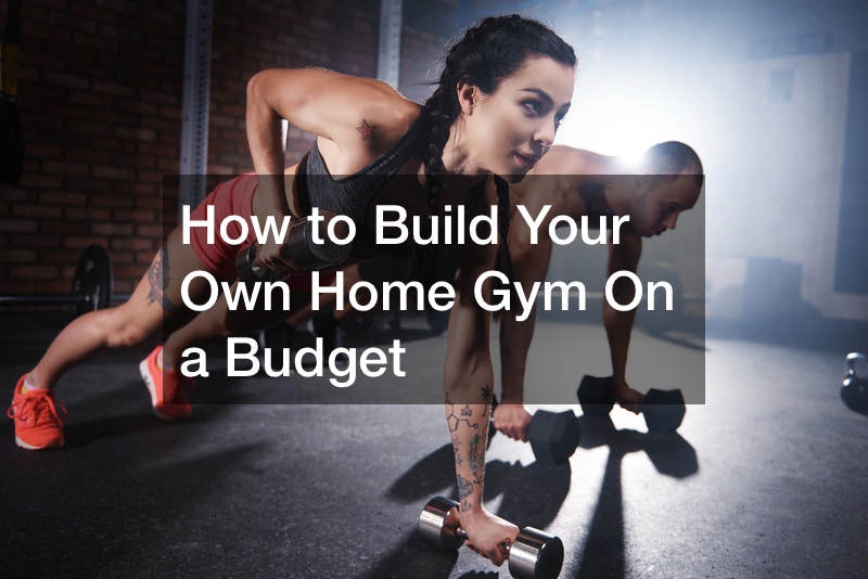 How to Build Your Own Home Gym On a Budget