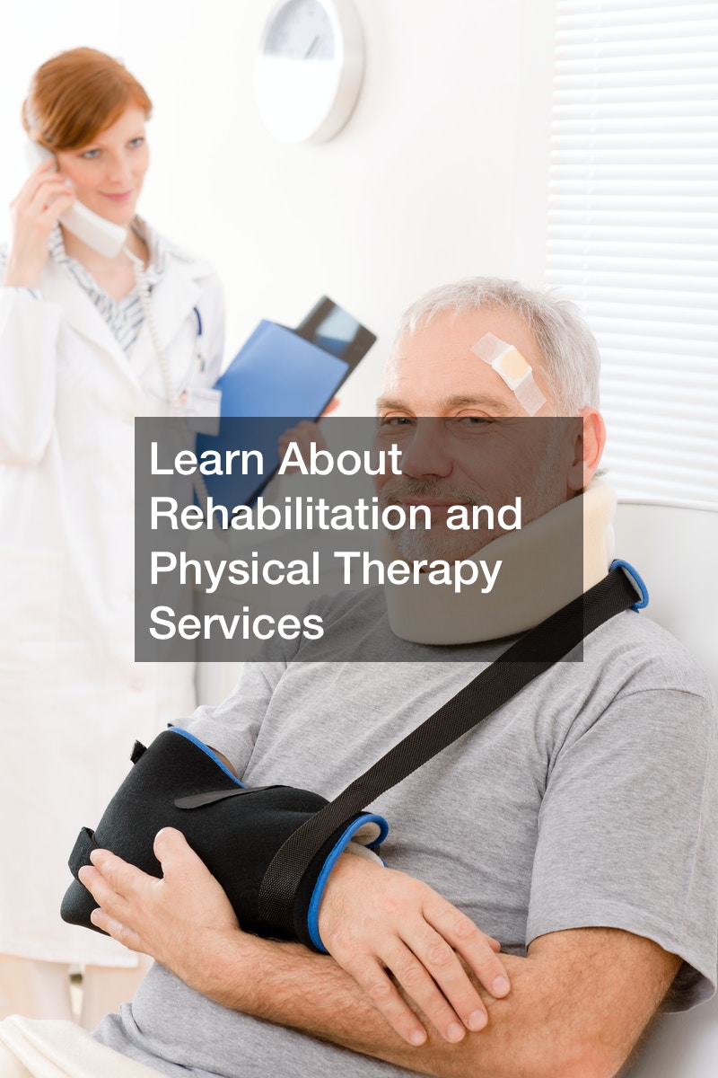 Learn About Rehabilitation and Physical Therapy Services