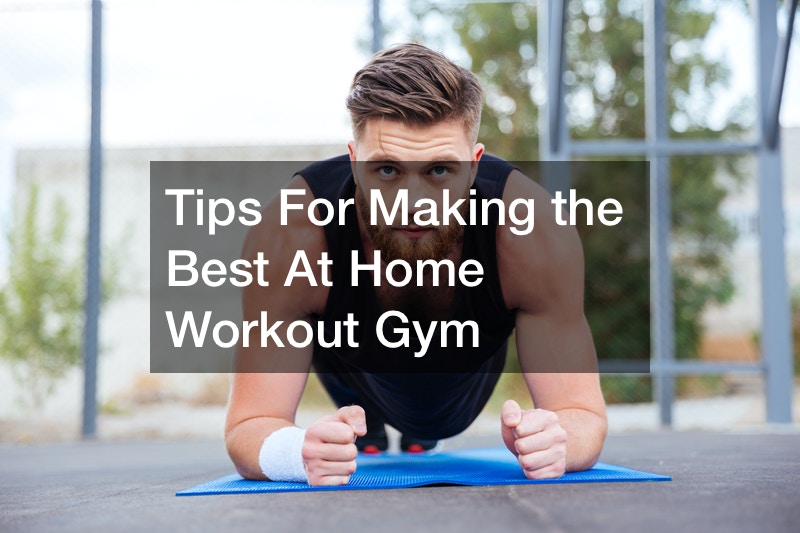 Tips For Making the Best At Home Workout Gym