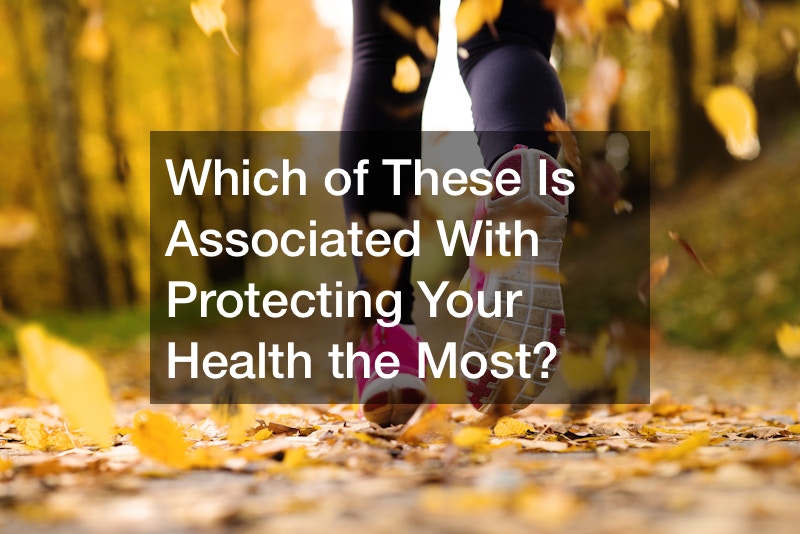 Which of These Is Associated With Protecting Your Health the Most?