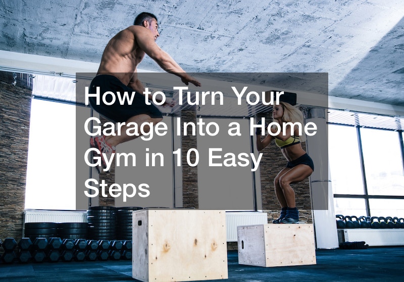 How to Turn Your Garage Into a Home Gym in 10 Easy Steps