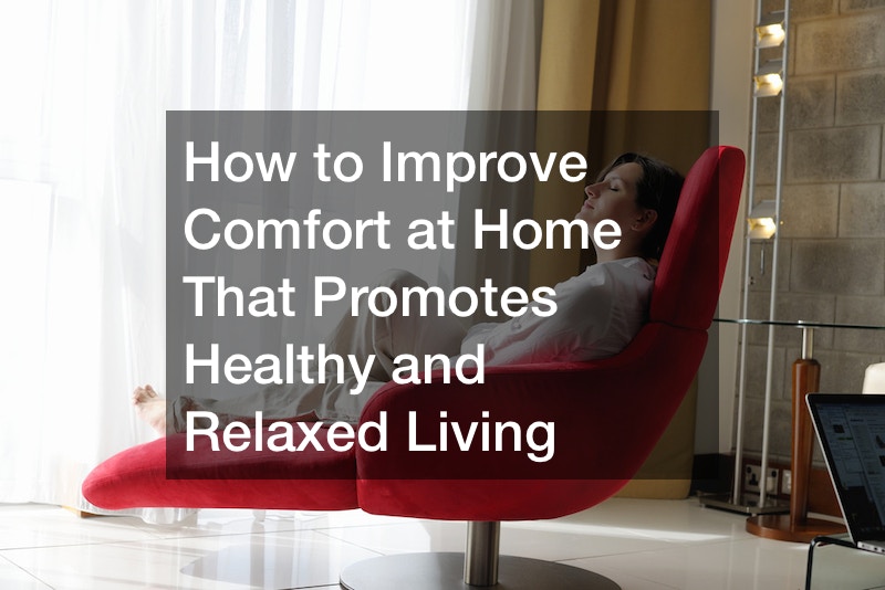 How to Improve Comfort at Home That Promotes Healthy and Relaxed Living