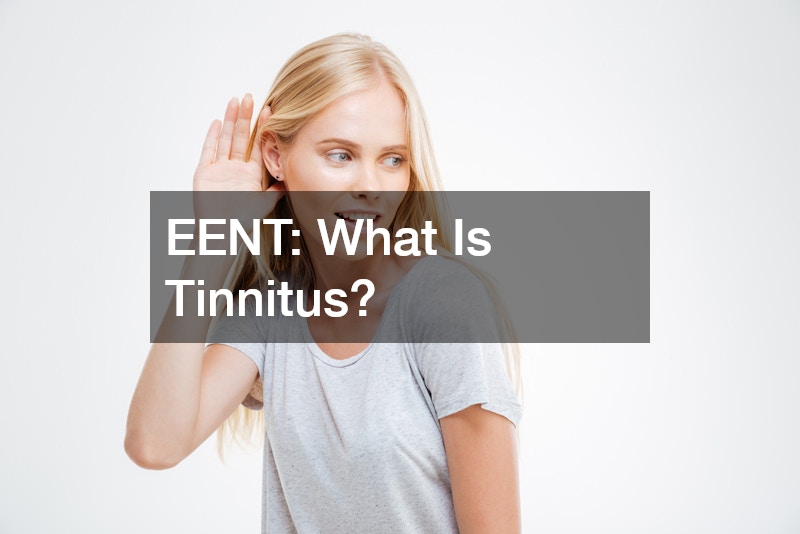 EENT What Is Tinnitus?