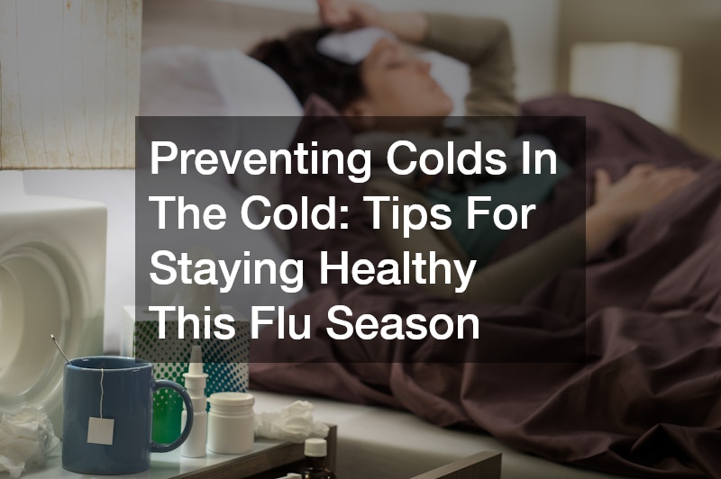 Preventing Colds In The Cold: Tips For Staying Healthy This Flu Season